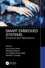 Title: Smart Embedded Systems: Advances and Applications, Author: Arun Sinha