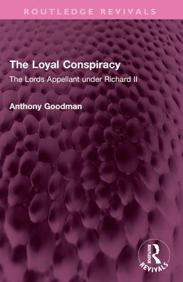 The Loyal Conspiracy: Lords Appellant under Richard II