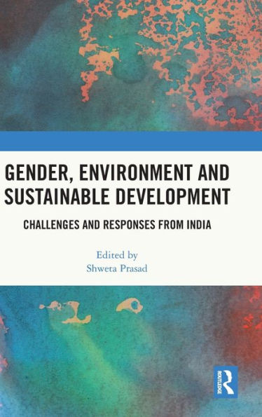 Gender, Environment and Sustainable Development: Challenges Responses from India