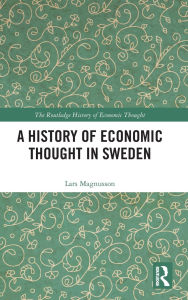 Title: A History of Economic Thought in Sweden, Author: Lars Magnusson