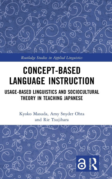 Concept-based Language Instruction: Usage-based Linguistics and Sociocultural Theory Teaching Japanese