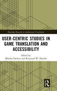 Title: User-Centric Studies in Game Translation and Accessibility, Author: Mikolaj Deckert