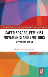 Title: Safer Spaces, Feminist Movements and Emotions: Affect into Action, Author: Giada Bonu Rosenkranz