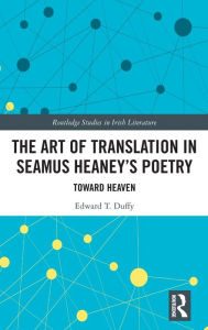 Ebook for pc download The Art of Translation in Seamus Heaney's Poetry: Toward Heaven