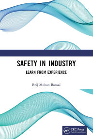 Title: Safety in Industry: Learn from Experience, Author: Brij Mohan Bansal
