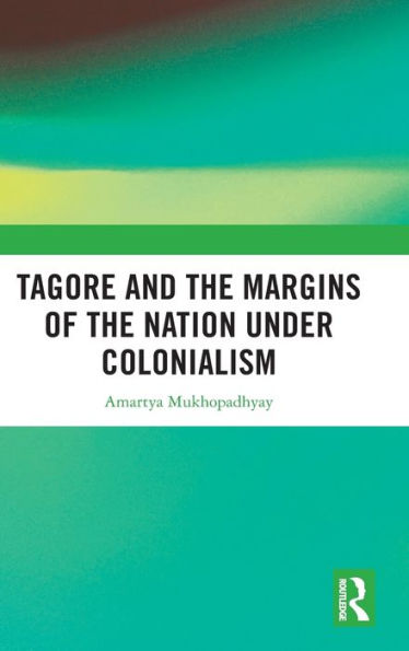 Tagore and the Margins of Nation under Colonialism
