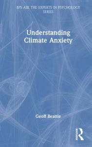 Title: Understanding Climate Anxiety, Author: Geoff Beattie