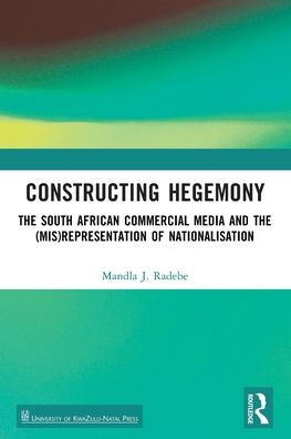 Constructing Hegemony: the South African Commercial Media and (Mis)Representation of Nationalisation