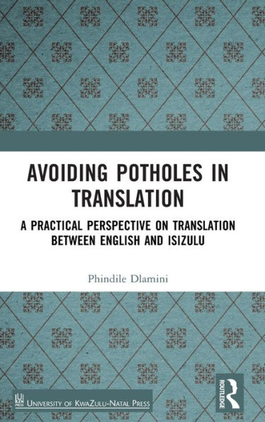 Avoiding Potholes Translation: A Practical Perspective on Translation between English and isiZulu