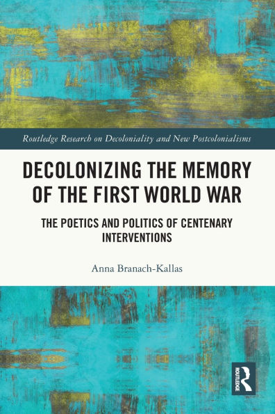 Decolonizing The Memory of First World War: Poetics and Politics Centenary Interventions