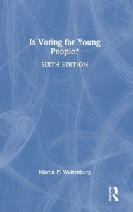 Title: Is Voting for Young People?, Author: Martin P. Wattenberg