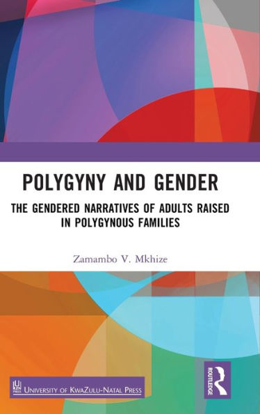 Polygyny and Gender: The Gendered Narratives of Adults Raised Polygynous Families