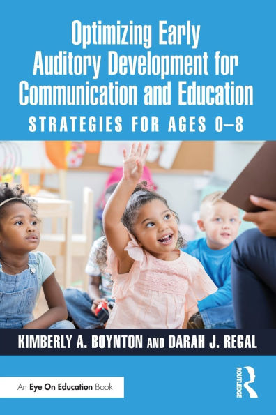 Optimizing Early Auditory Development for Communication and Education: Strategies Ages 0-8