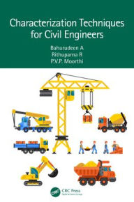 Title: Characterisation Techniques for Civil Engineers, Author: Bahurudeen A