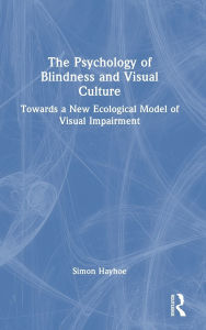 The Psychology of Blindness and Visual Culture: Towards a New Ecological Model of Visual Impairment