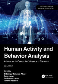 Title: Human Activity and Behavior Analysis: Advances in Computer Vision and Sensors: Volume 2, Author: Md Atiqur Rahman Ahad