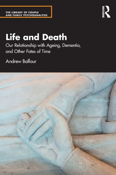 Life and Death: Our Relationship with Ageing, Dementia, Other Fates of Time