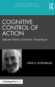 Real book download Cognitive Control of Action: Selected Works of David A. Rosenbaum RTF DJVU PDF 9781032636658 by David A. Rosenbaum