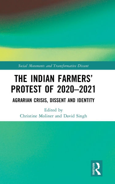 The Indian Farmers' Protest of 2020-2021: Agrarian Crisis, Dissent and Identity