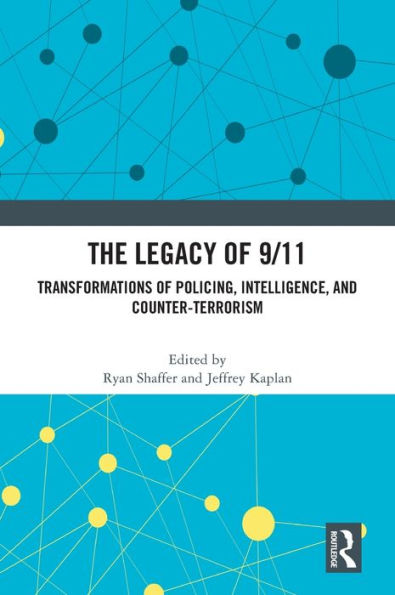 The Legacy of 9/11: Transformations Policing, Intelligence, and Counter-Terrorism