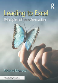 Title: Leading to Excel: Principles of Transformation, Author: Richard Morrow