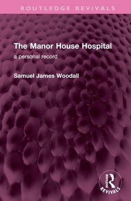 The Manor House Hospital: A Personal Record