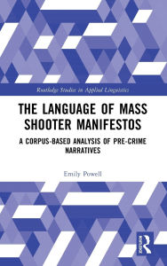 Free ebook downloads for android tablet The Language of Mass Shooter Manifestos: A Corpus-Based Analysis of Pre-Crime Narratives