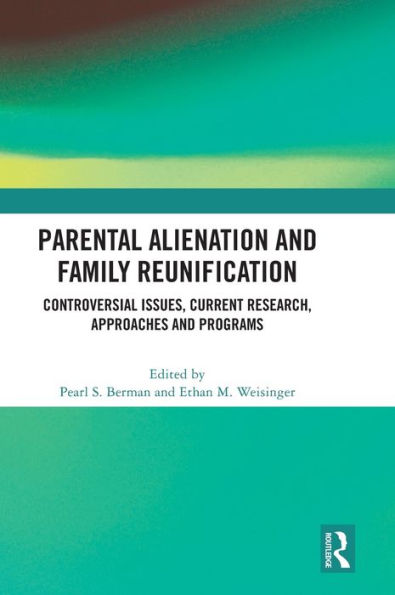 Parental Alienation and Family Reunification: Controversial Issues, Current Research, Approaches Programs