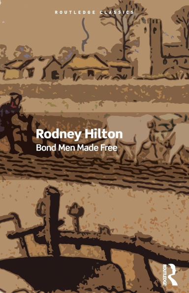 Bond Men Made Free: Medieval Peasant Movements and the English Rising of 1381