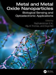 Title: Metal and Metal Oxide Nanoparticles: Biological Sensing and Optoelectronic Applications, Author: Radhakrishnan E K