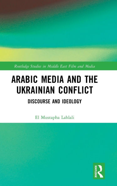 Arabic Media and the Ukrainian Conflict: Discourse Ideology