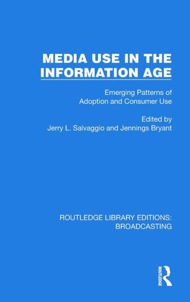 Media Use the Information Age: Emerging Patterns of Adoption and Consumer