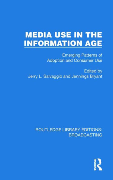 Media Use in the Information Age: Emerging Patterns of Adoption and Consumer Use