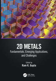 Title: 2D Metals: Fundamentals, Emerging Applications, and Challenges, Author: Ram Gupta