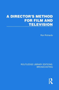 Title: A Director's Method for Film and Television, Author: Ron Richards