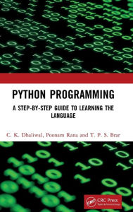 Title: Python Programming: A Step-by-Step Guide to Learning the Language, Author: C. K. Dhaliwal