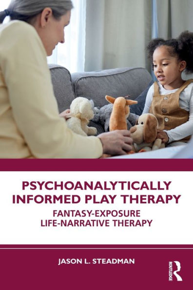 Psychoanalytically Informed Play Therapy: Fantasy-Exposure Life-Narrative Therapy