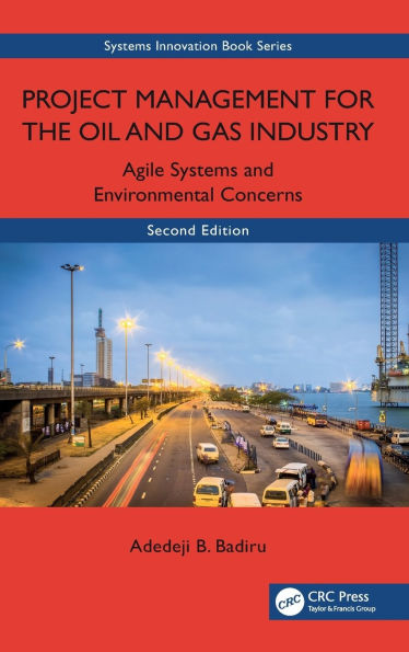 Project Management for the Oil and Gas Industry: Agile Systems Environmental Concerns