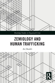 Title: Zemiology and Human Trafficking, Author: Avi Boukli