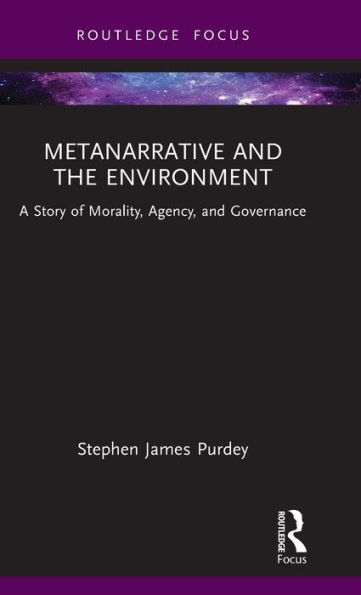 Metanarrative and the Environment: A Story of Morality, Agency, Governance