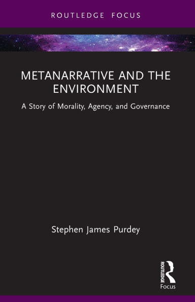 Metanarrative and the Environment: A Story of Morality, Agency, Governance