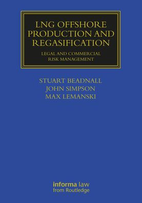 LNG Offshore Production and Regasification: Legal Commercial Risk Management