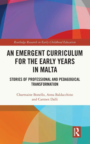 An Emergent Curriculum for the Early Years Malta: Stories of Professional and Pedagogical Transformation