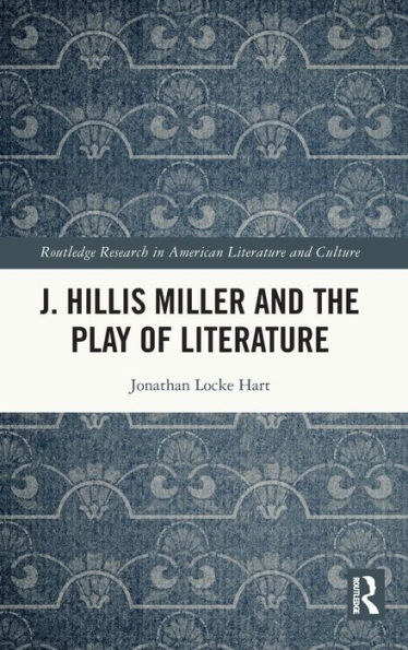 J. Hillis Miller and the Play of Literature