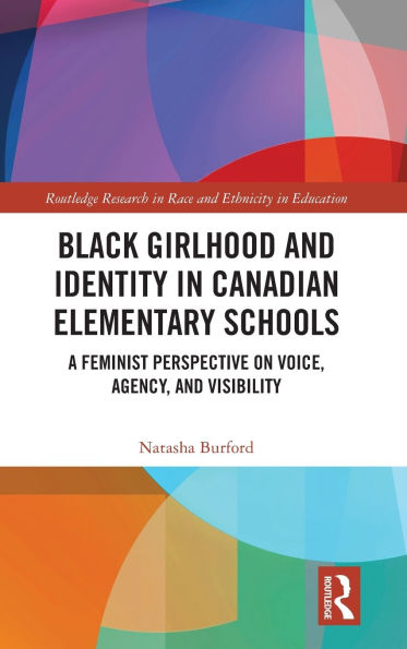 Black Girlhood and Identity Canadian Elementary Schools: A Feminist Perspective on Voice, Agency, Visibility