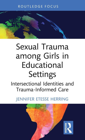 Sexual Trauma among Girls Educational Settings: Intersectional Identities and Trauma-Informed Care