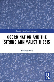 Title: Coordination and the Strong Minimalist Thesis, Author: Stefanie Bode