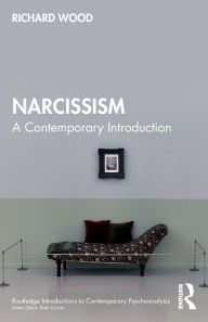 Title: Narcissism: A Contemporary Introduction, Author: Richard Wood