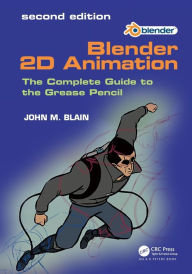 Title: Blender 2D Animation: The Complete Guide to the Grease Pencil, Author: John M. Blain
