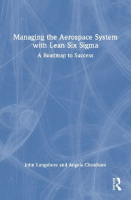 Amazon books download to ipad Managing the Aerospace System with Lean Six Sigma: A Roadmap to Success in English 9781032650500  by John Longshore, Angela Cheatham
